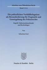 Die polizeilichen Vorfeldbefugnisse als Herausforderung für Dogmatik und Gesetzgebung des Polizeirechts