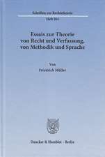 Essais zur Theorie von Recht und Verfassung, von Methodik und Sprache