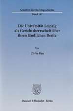 Die Universität Leipzig als Gerichtsherrschaft über ihren ländlichen Besitz