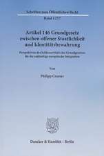 Artikel 146 Grundgesetz zwischen offener Staatlichkeit und Identitätsbewahrung.