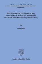 Die Neuordnung der Finanzierung des öffentlich-rechtlichen Rundfunks durch den Rundfunkbeitragsstaatsvertrag