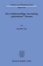 Die verhältnismäßige Anwendung »gebundener« Normen