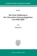 Der Erste Weltkrieg in der Chemnitzer Erinnerungskultur von 1918-2018