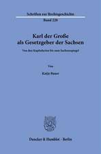 Karl der Große als Gesetzgeber der Sachsen