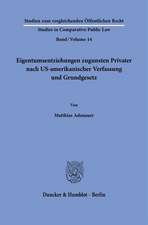 Eigentumsentziehungen zugunsten Privater nach US-amerikanischer Verfassung und Grundgesetz.