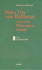 Hans Urs von Balthasar und seine Philosophiefreunde