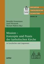 Mission - Konzepte und Praxis der katholischen Kirche in Geschichte und Gegenwart