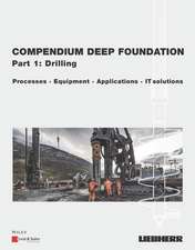 Deep Foundation Compendium, Part 1 – Drilling Processes, Equipment, Applications, IT–Solutions