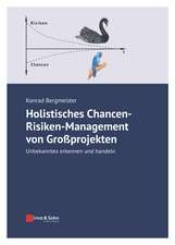 Holistisches Chancen–Risiken–Management von Groβprojekten – Unbekanntes erkennen und handeln