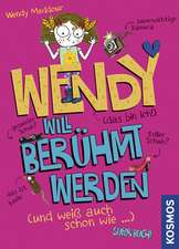 Wendy will berühmt werden (und weiß auch schon wie)