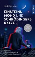 Vaas, R: Einsteins Mond und Schrödingers Katze