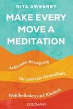 Make Every Move a Meditation