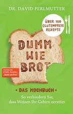 Dumm wie Brot - Das Kochbuch