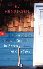 Die Geschichte meiner Familie in Äxten und Sägen