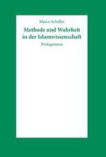 Methode Und Wahrheit in Der Islamwissenschaft