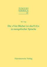 Die 'Vier Bucher' (Si Shu) in Mongolischer Sprache: Ein Beitrag Zum Problem Der Literarischen Ubersetzung in Aussereuropaischen Sprachen