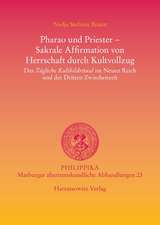 Pharao Und Priester - Sakrale Affirmation Von Herrschaft Durch Kultvollzug: Das Tagliche Kultbildritual Im Neuen Reich Und Der Dritten Zwischenzeit