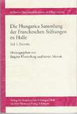 Die Hungarica Sammlung der Franckeschen Stiftungen zu Halle