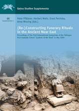 (Re-)Constructing Funerary Rituals in the Ancient Near East