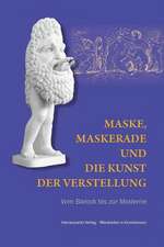 Maske, Maskerade Und Die Kunst Der Verstellung