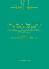 Legitimation Von Furstendynastien in Polen Und Dem Reich: Identitatsbildung Im Spiegel Schriftlicher Quellen (12.-15. Jahrhundert)
