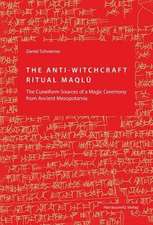 The Anti-Witchcraft Ritual Maqlû