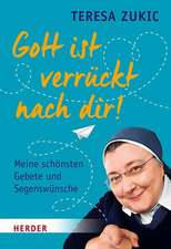 Gott ist verrückt nach dir!