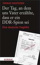 Der Tag, an dem uns Vater erzählte, dass er ein DDR-Spion sei