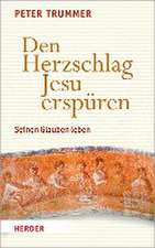 Den Herzschlag Jesu erspüren