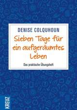 Colquhoun, D: Sieben Tage für ein aufgeräumtes Leben