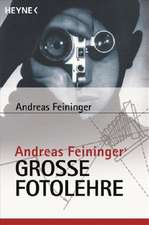 Andreas Feiningers große Fotolehre