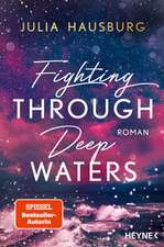 Fighting Through Deep Waters