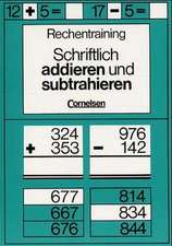 Rechentraining. Schriftlich addieren und subtrahieren