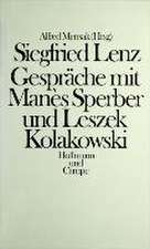 Siegfried Lenz - Gespräche mit Manès Sperber und Leszek Kolakowski