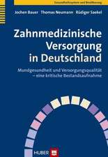 Bauer, J: Zahnmedizinische Versorgung in Deutschland