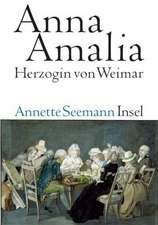 Anna Amalia. Herzogin von Weimar