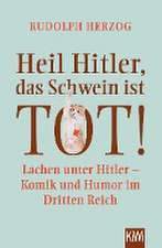 Heil Hitler, das Schwein ist tot!