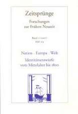 Nation - Europa - Welt: Identitatsentwurfe Vom Mittelalter Bis 1800 Zeitsprunge. Forschungen Zur Fruhen Neuzeit. Band 11. Heft 3/4