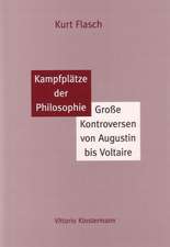 Kampfplatze Der Philosophie: Grosse Kontroversen Von Augustin Bis Voltaire