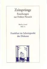 Frankfurt Im Schnittpunkt Der Diskurse: Strategien Und Institutionen Literarischer Kommunikation Im Spaten Mittelalter Und in Der Fruhen Neuzeit / Zei