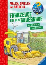 Wieso? Weshalb? Warum? Malen, Spielen und Rätseln: Fahrzeuge auf dem Bauernhof