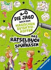 Die Jagd nach dem magischen Detektivkoffer: Das Rätselbuch für Spürnasen