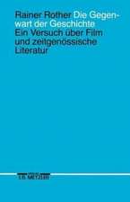 Die Gegenwart der Geschichte: Ein Versuch über Film und zeitgenössische Literatur