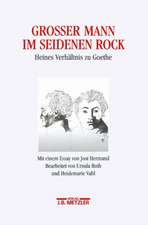 Großer Mann im seidenen Rock: Heines Verhältnis zu Goethe. Mit einem Essay von Jost Hermand. Heinrich-Heine-Institut Düsseldorf: Archiv, Bibliothek, Museum, 8