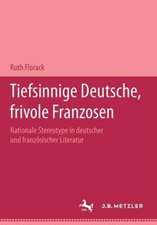 Tiefsinnige Deutsche, frivole Franzosen: Nationale Stereotype in deutscher und französischer Literatur.Eine Dokumentation