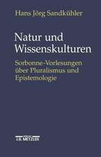 Natur und Wissenskulturen: Sorbonne-Vorlesungen über Pluralismus und Epistemologie