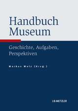 Handbuch Museum: Geschichte, Aufgaben, Perspektiven