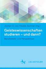 Geisteswissenschaften studieren - und dann?: Berufsfelder und Perspektiven