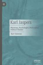 Karl Jaspers: Physician, Psychologist, Philosopher, Political Thinker