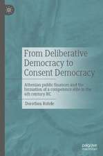 From Deliberative Democracy to Consent Democracy: Athenian public finances and the formation of a competence elite in the 4th century BC